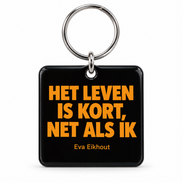 Sleutelhanger — Het leven is kort, net als ik